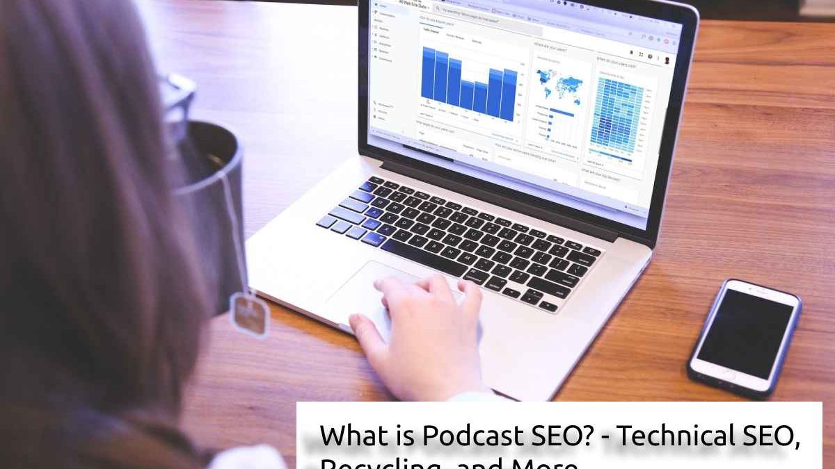 What is Podcast SEO? – Technical SEO, Recycling, and More