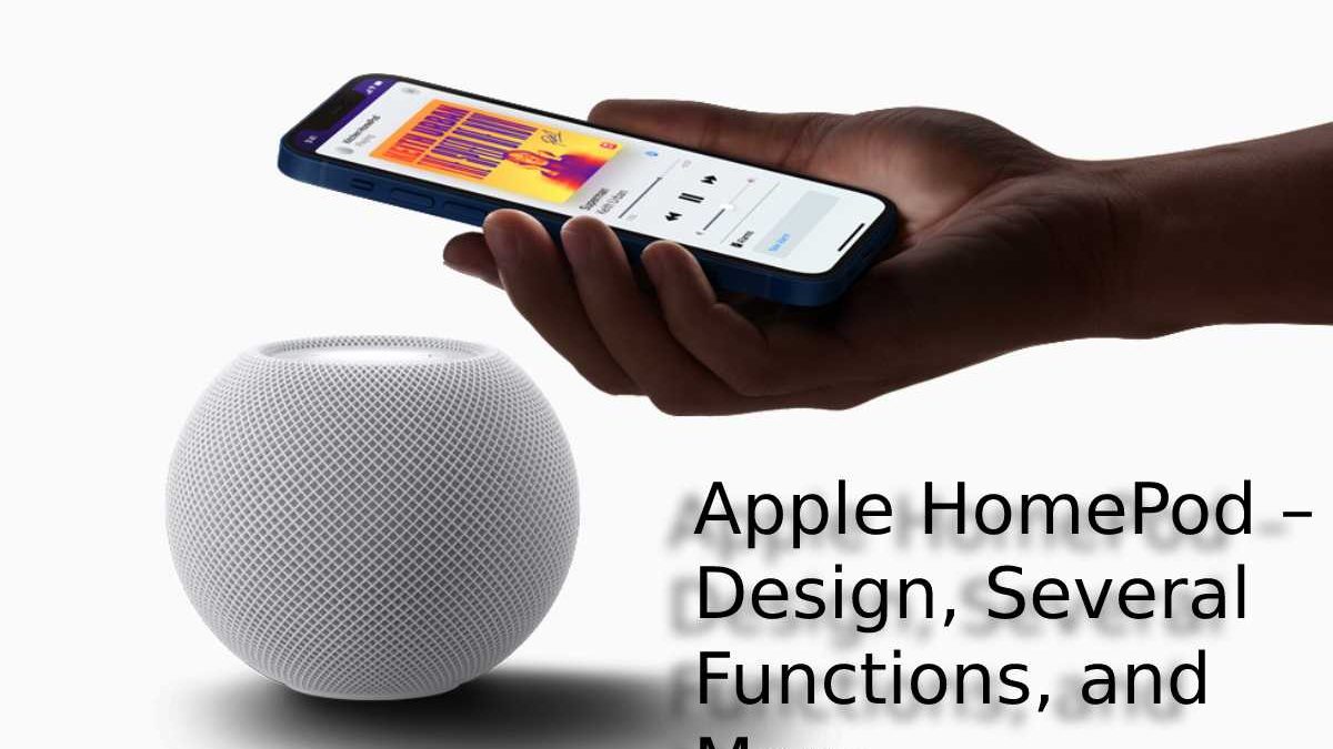 Apple HomePod – Design, Several Functions, and More