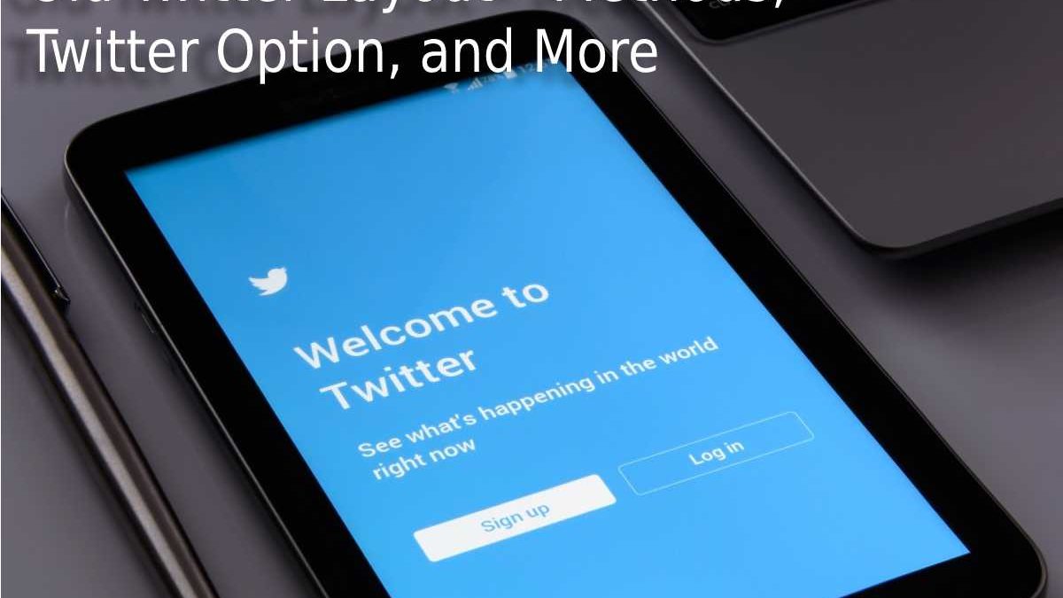 Old Twitter Layout – Methods, Twitter Option, and More