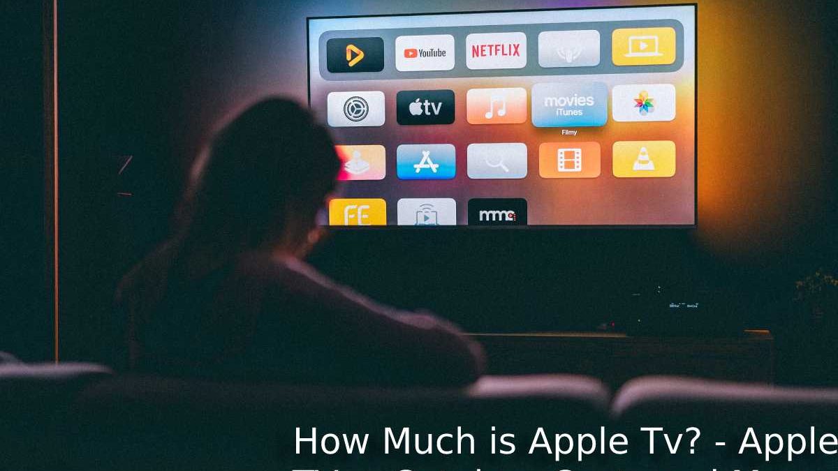 How Much is Apple Tv? – Apple TV + Catalog, Cost, and More
