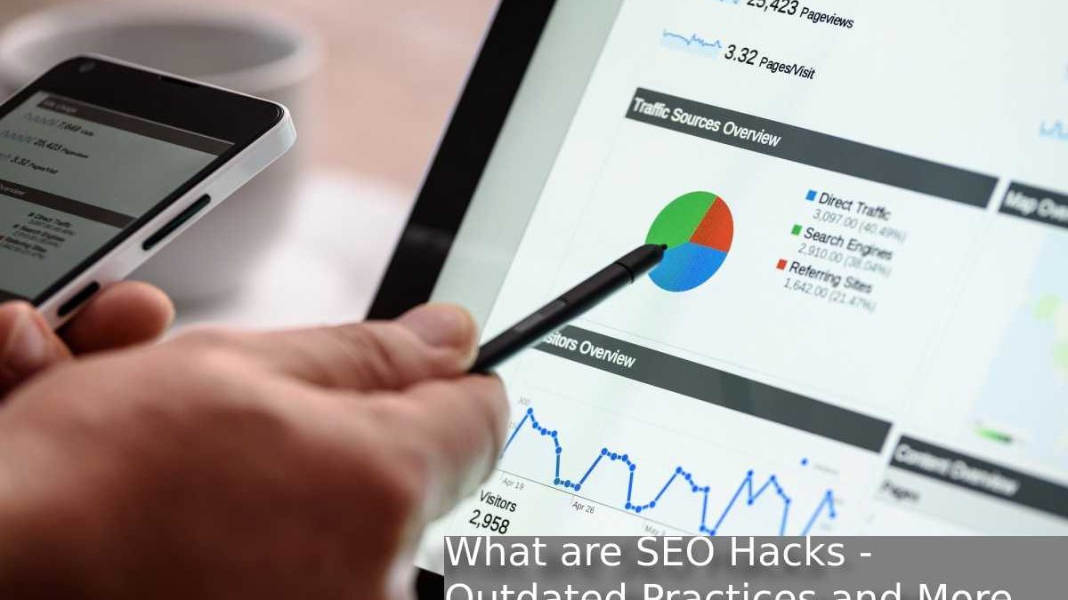 What are SEO Hacks – Outdated Practices and More