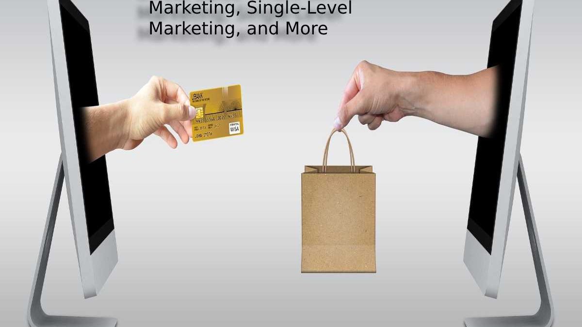Direct Sales – Multi-Level Marketing, Single-Level Marketing, and More