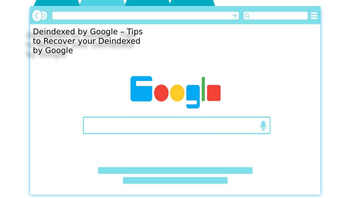 Deindexed by Google – Tips to Recover your Deindexed by Google