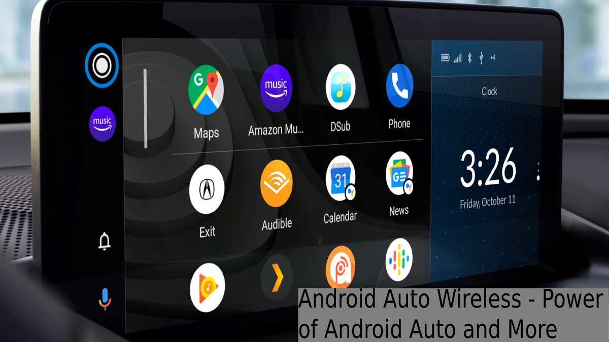 Android Auto Wireless – Power of Android Auto and More