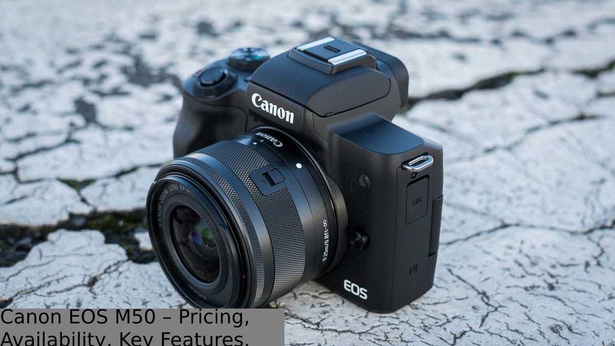 Canon EOS M50 – Pricing, Availability, Key Features,  and More