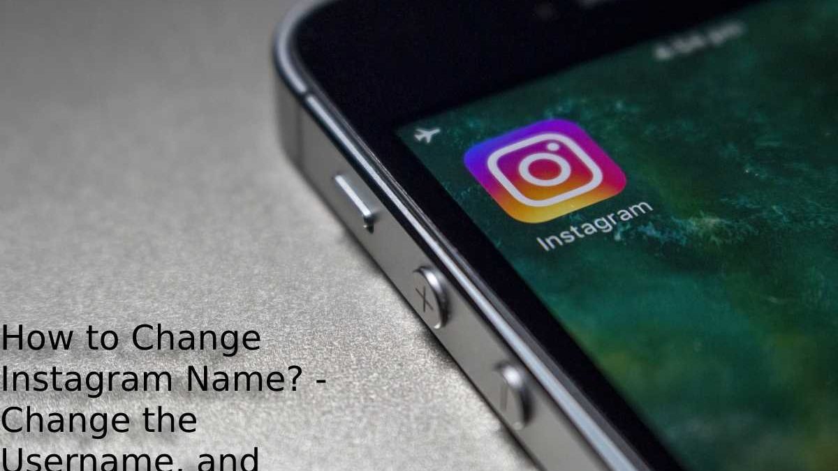 How to Change Instagram Name? – Change the Username, and More