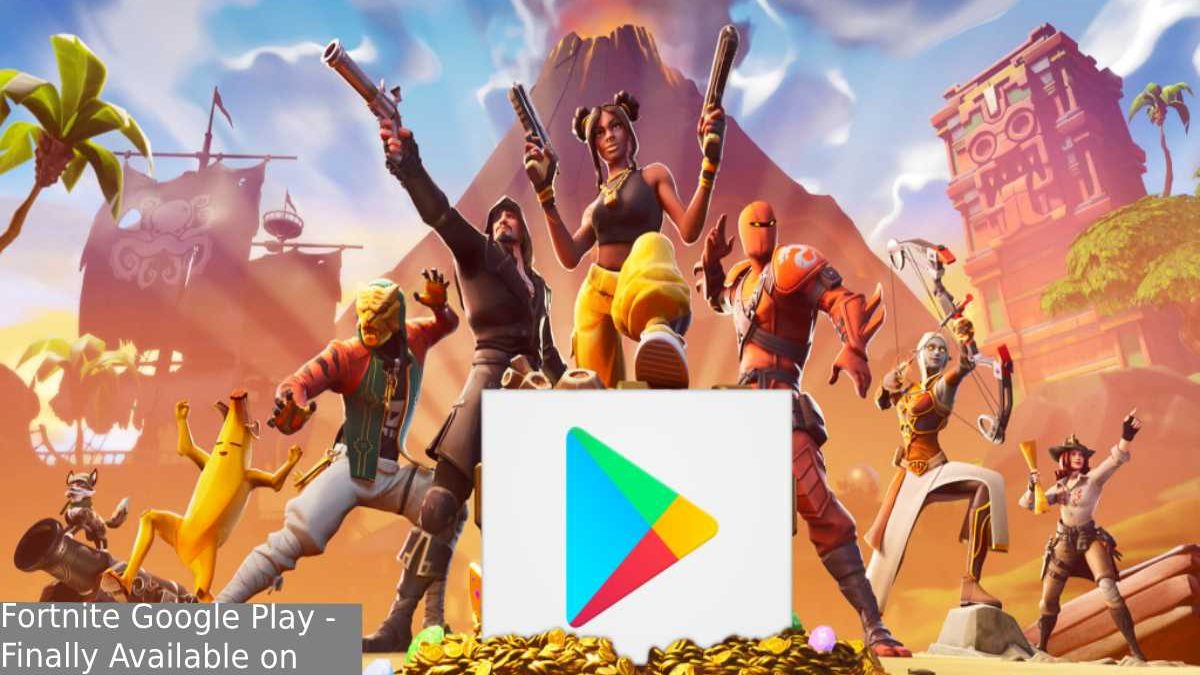 Fortnite Google Play – Finally Available on Google Play