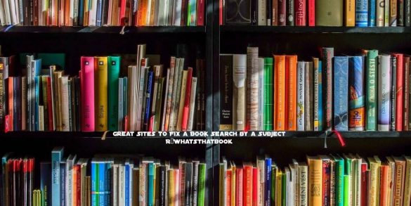 Great Sites to Fix a Book Search by a Subject R_Whatsthatbook