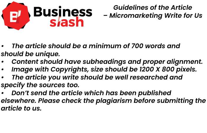 Guidelines of the Article – Micromarketing Write for Us