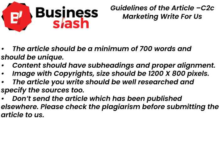 Guidelines of the Article –C2c Marketing Write For Us