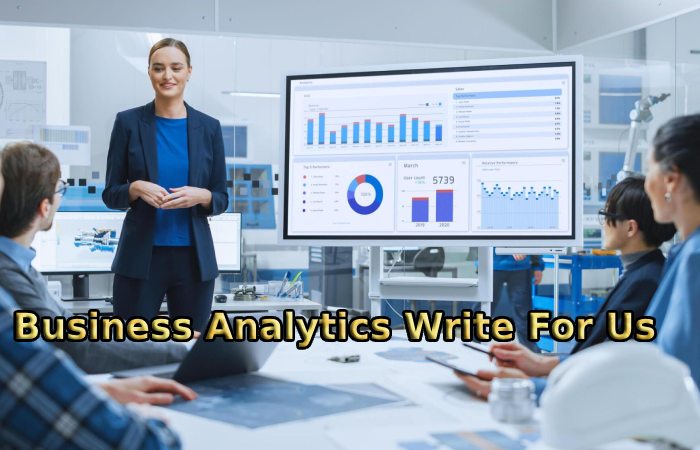 Business Analytics Write For Us