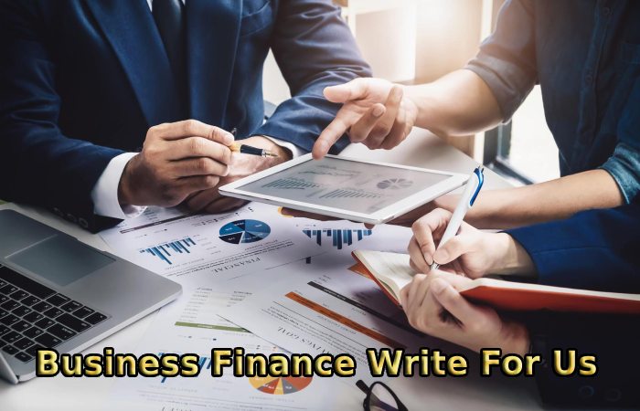 Business Finance Write For Us