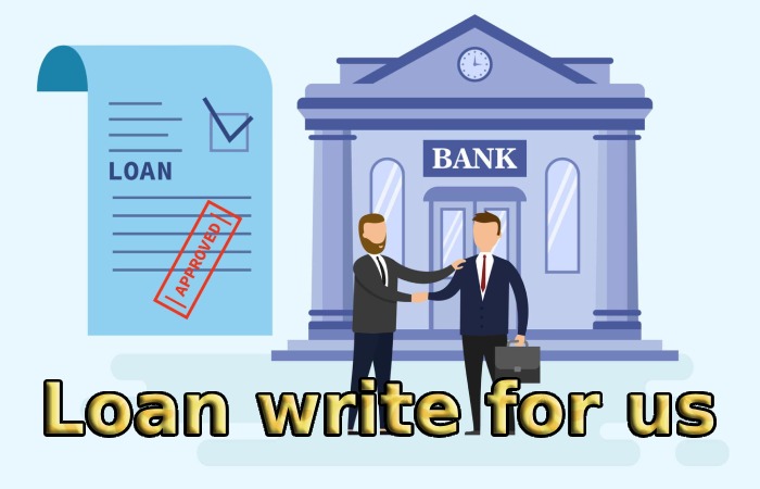 Loan write for us