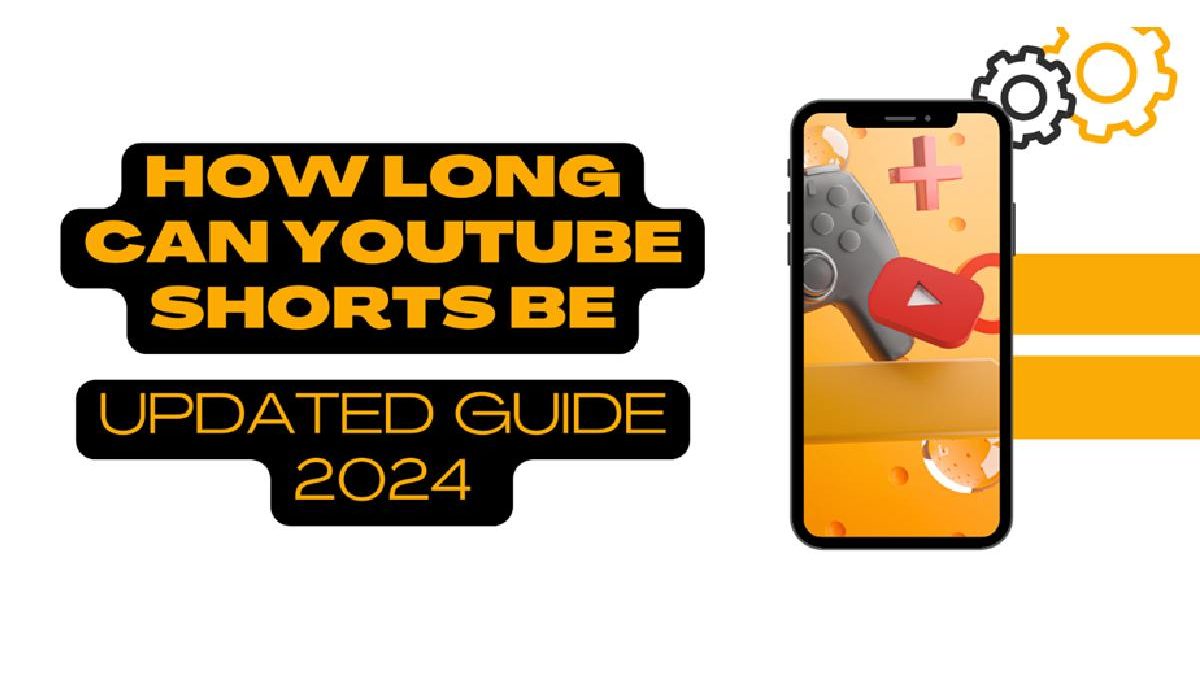 How Long Can YouTube Shorts Be: Updated Guide 2024