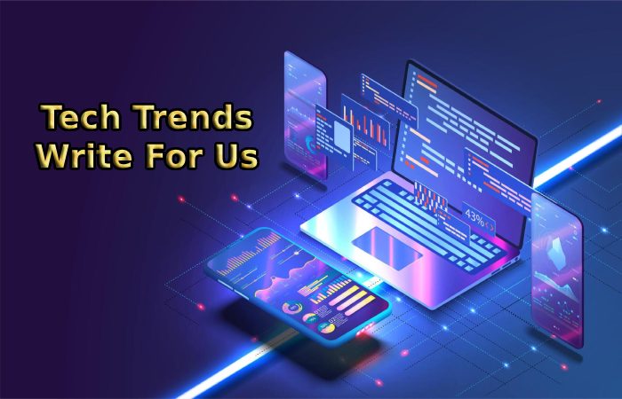 Tech Trends Write For Us