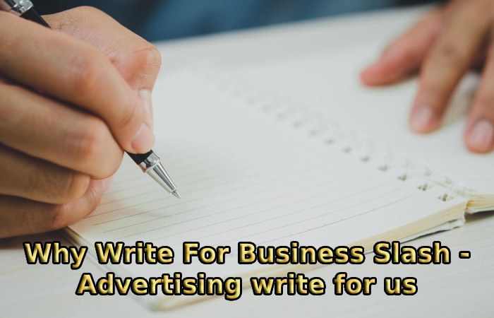 Why Write For Business Slash - Advertising write for us