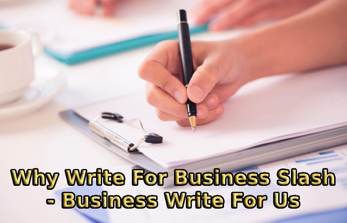 Why Write For Business Slash - Business Write For Us