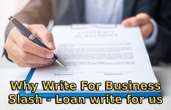 Why Write For Business Slash - Loan write for us