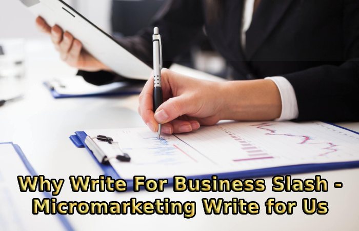 Why Write For Business Slash - Micromarketing Write for Us