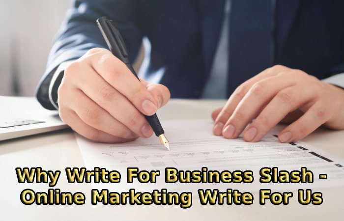 Why Write For Business Slash - Online Marketing Write For Us