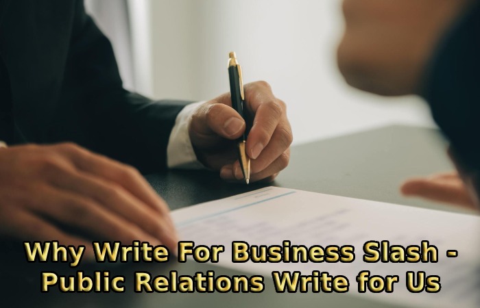 Why Write For Business Slash - Public Relations Write for Us