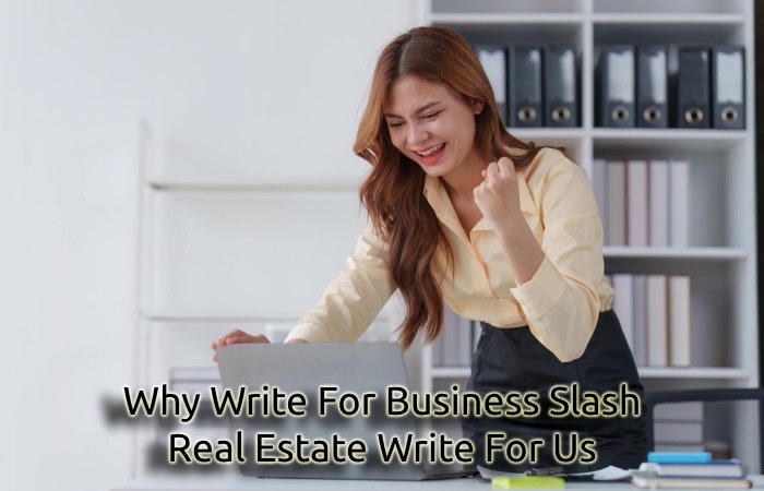 Why Write For Business Slash – Real Estate Write For Us