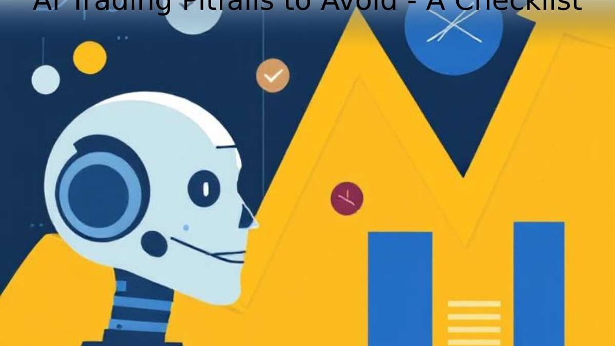 AI Trading Pitfalls to Avoid – A Checklist