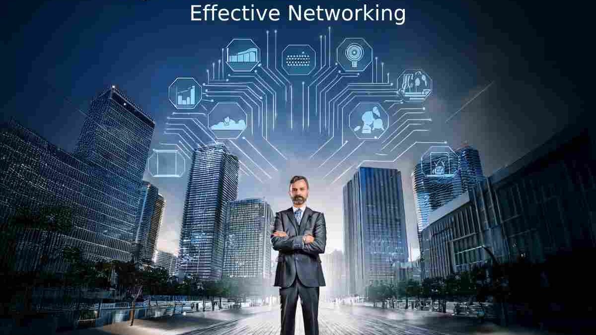 Unlocking Success: The Entrepreneur’s Guide to Effective Networking