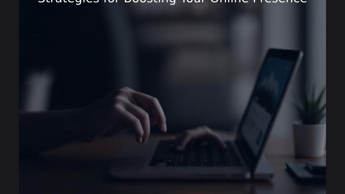 Strategies for Boosting Your Online Presence
