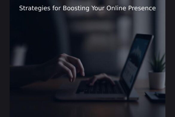 Strategies for Boosting Your Online Presence