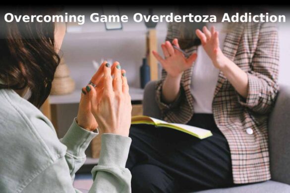 Overcoming Game Overdertoza Addiction