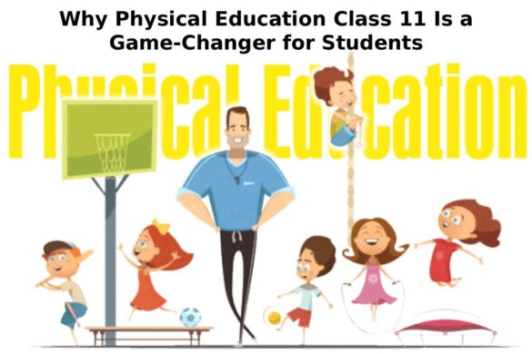 Why Physical Education Class 11 Is a Game-Changer for Students